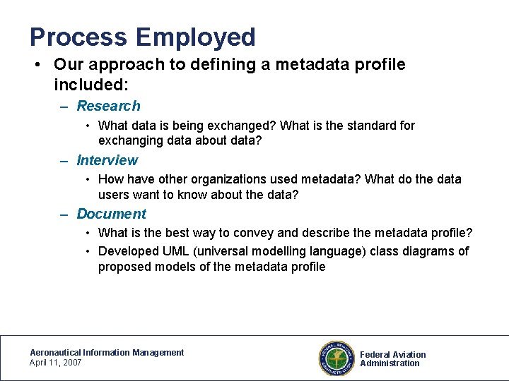 Process Employed • Our approach to defining a metadata profile included: – Research •