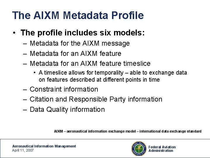 The AIXM Metadata Profile • The profile includes six models: – Metadata for the