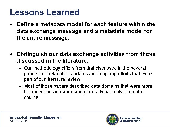 Lessons Learned • Define a metadata model for each feature within the data exchange