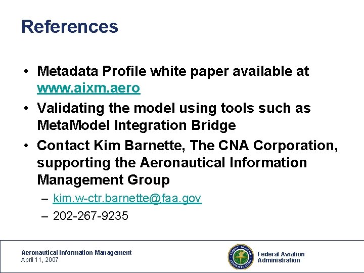 References • Metadata Profile white paper available at www. aixm. aero • Validating the