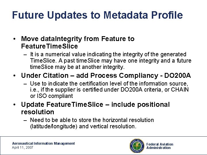 Future Updates to Metadata Profile • Move data. Integrity from Feature to Feature. Time.