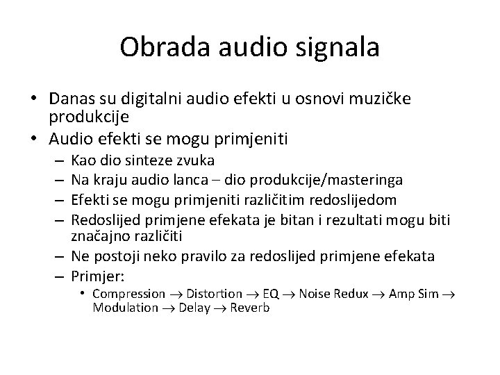 Obrada audio signala • Danas su digitalni audio efekti u osnovi muzičke produkcije •