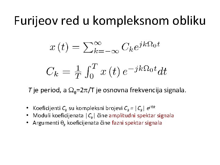 Furijeov red u kompleksnom obliku T je period, a W 0=2 p/T je osnovna