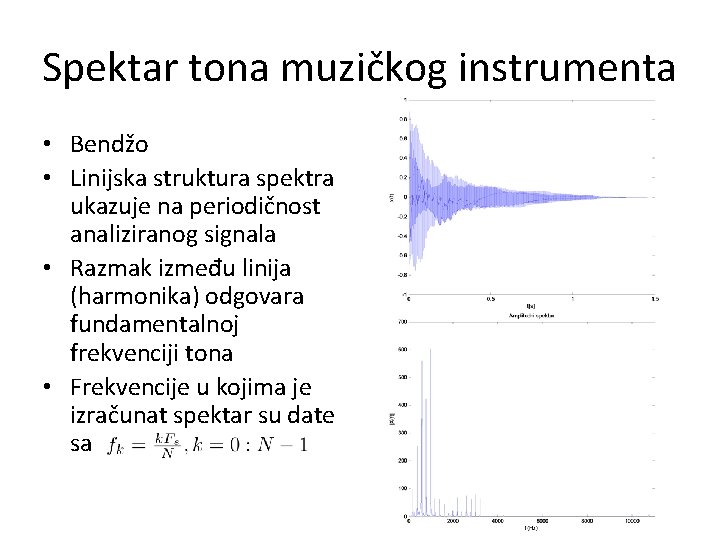 Spektar tona muzičkog instrumenta • Bendžo • Linijska struktura spektra ukazuje na periodičnost analiziranog