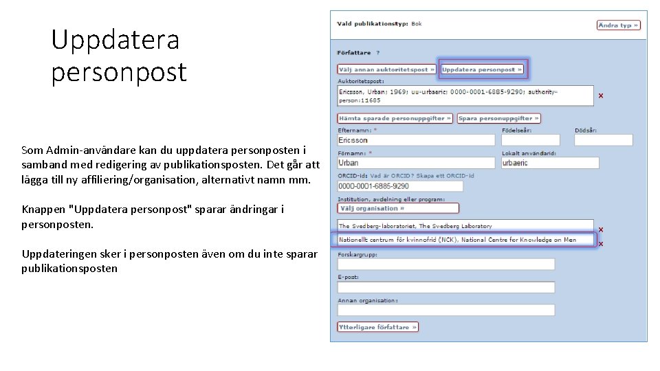 Uppdatera personpost Som Admin-användare kan du uppdatera personposten i samband med redigering av publikationsposten.