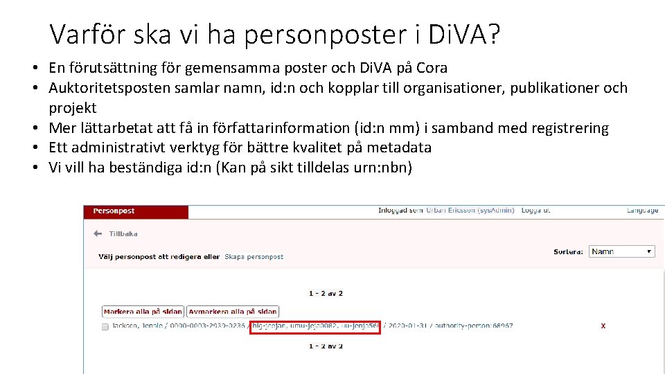 Varför ska vi ha personposter i Di. VA? • En förutsättning för gemensamma poster