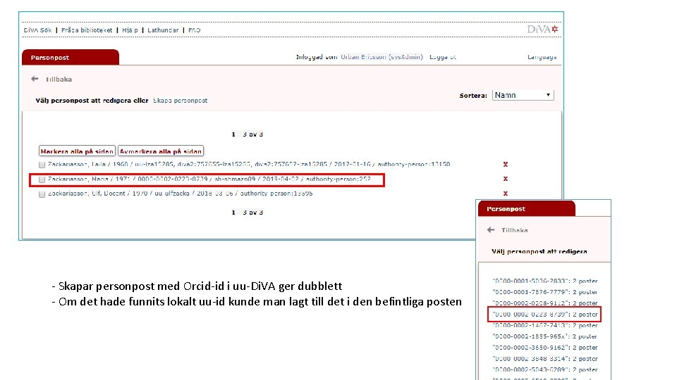 - Skapar personpost med Orcid-id i uu-Di. VA ger dubblett - Om det hade