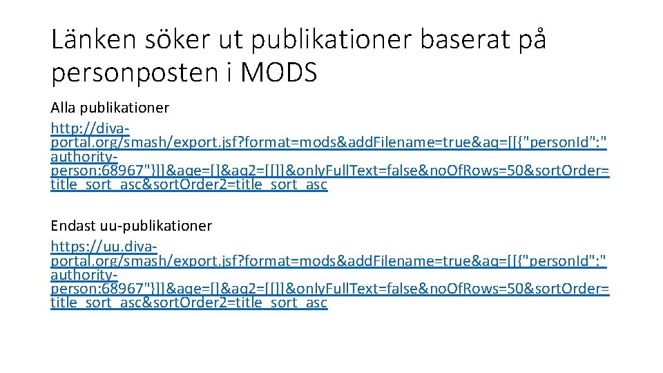 Länken söker ut publikationer baserat på personposten i MODS Alla publikationer http: //divaportal. org/smash/export.