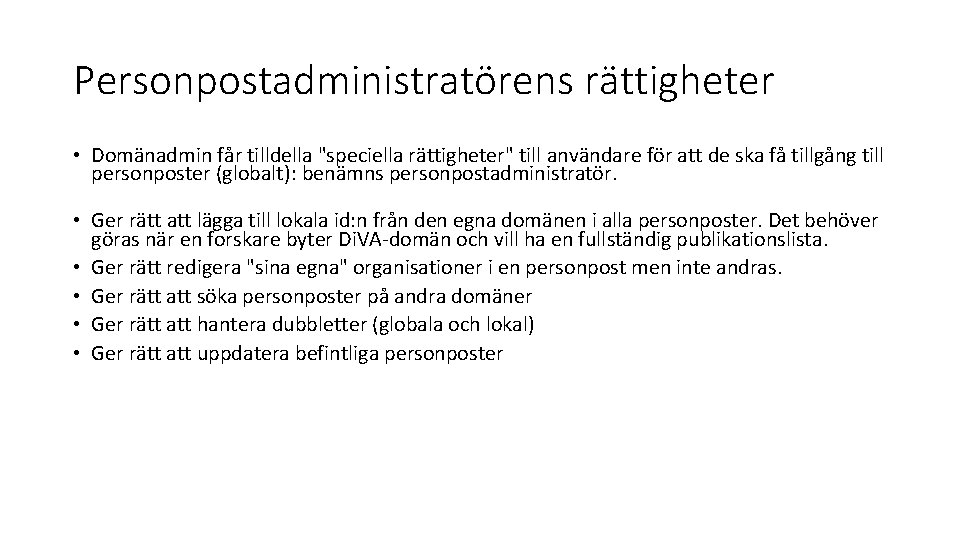 Personpostadministratörens rättigheter • Domänadmin får tilldella "speciella rättigheter" till användare för att de ska