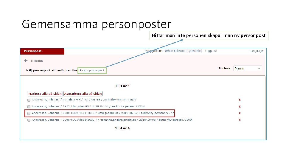 Gemensamma personposter Hittar man inte personen skapar man ny personpost 