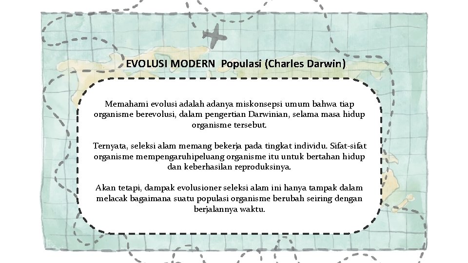 EVOLUSI MODERN Populasi (Charles Darwin) Memahami evolusi adalah adanya miskonsepsi umum bahwa tiap organisme