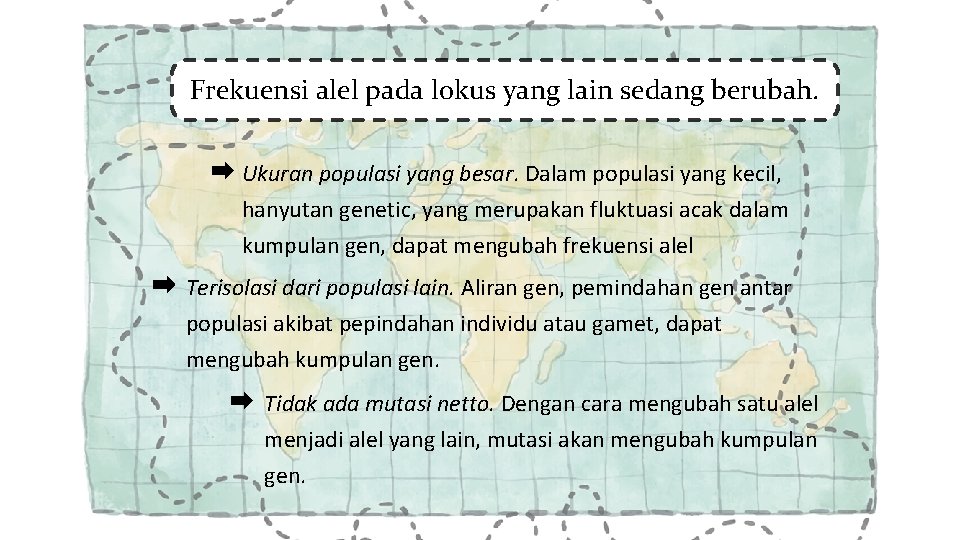 Frekuensi alel pada lokus yang lain sedang berubah. Ukuran populasi yang besar. Dalam populasi