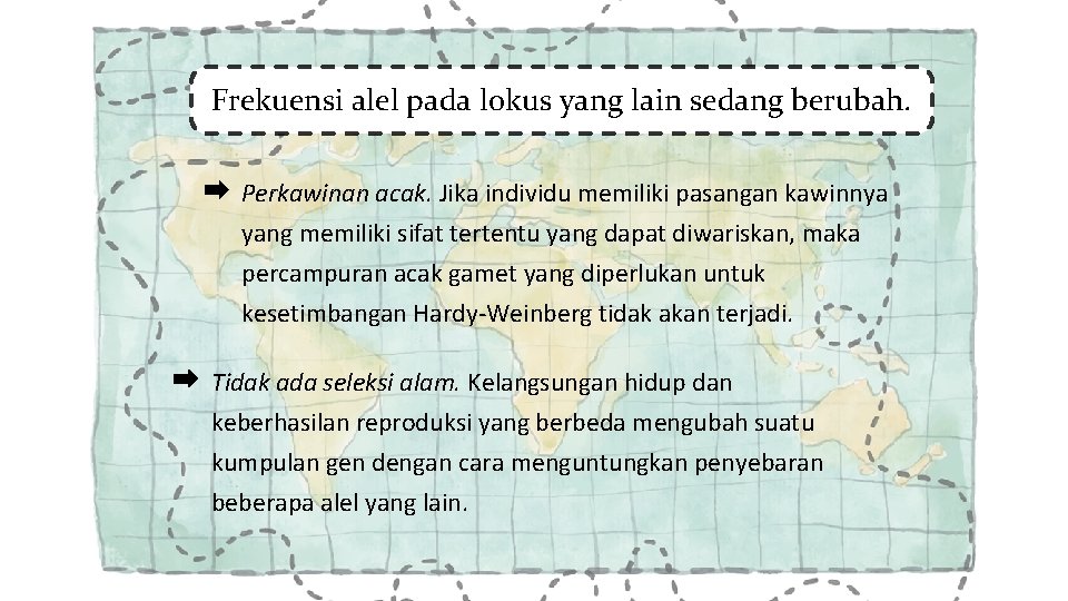 Frekuensi alel pada lokus yang lain sedang berubah. Perkawinan acak. Jika individu memiliki pasangan