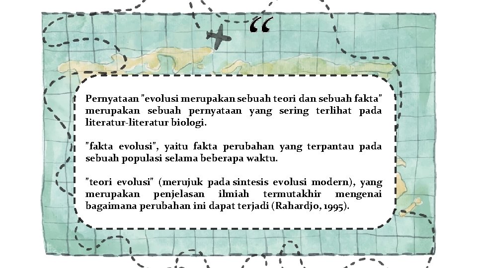 “ Pernyataan "evolusi merupakan sebuah teori dan sebuah fakta" merupakan sebuah pernyataan yang sering