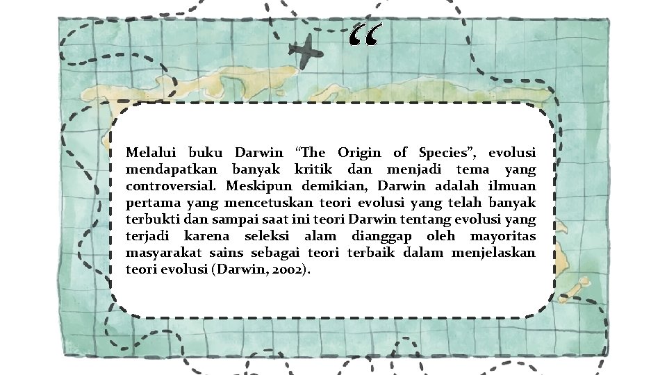 “ Melalui buku Darwin “The Origin of Species”, evolusi mendapatkan banyak kritik dan menjadi