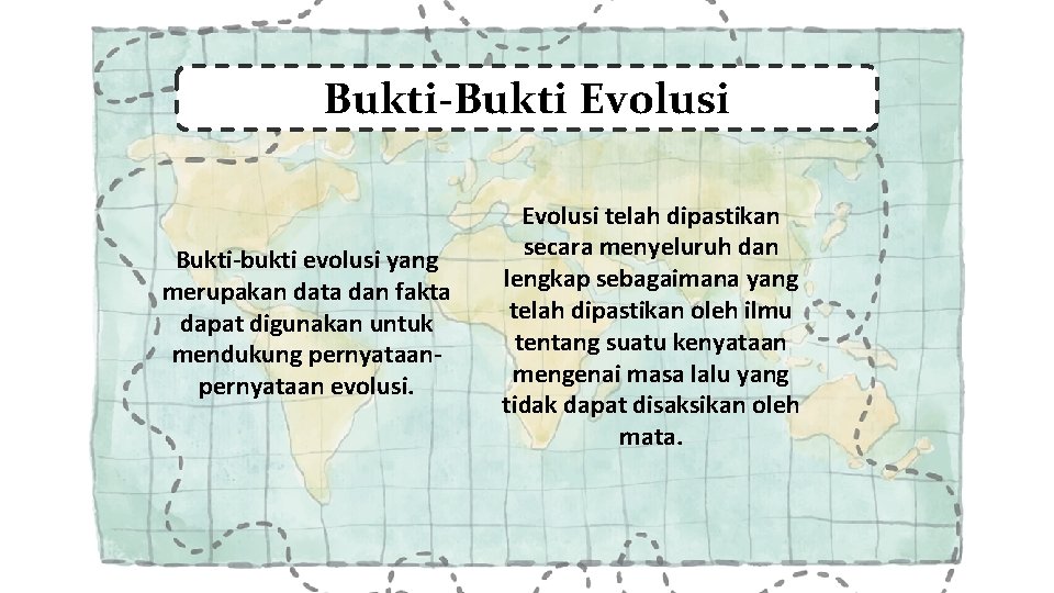 Bukti-Bukti Evolusi Bukti-bukti evolusi yang merupakan data dan fakta dapat digunakan untuk mendukung pernyataan