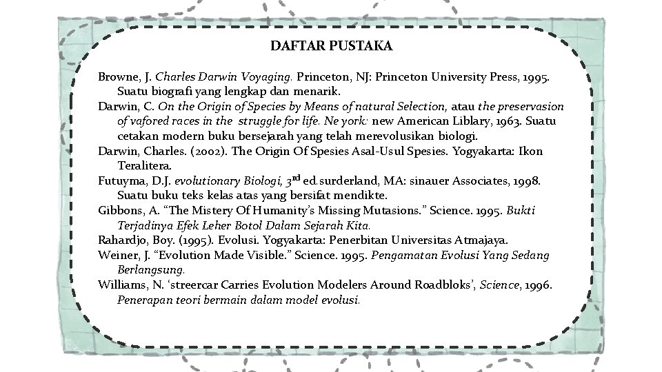 DAFTAR PUSTAKA Browne, J. Charles Darwin Voyaging. Princeton, NJ: Princeton University Press, 1995. Suatu