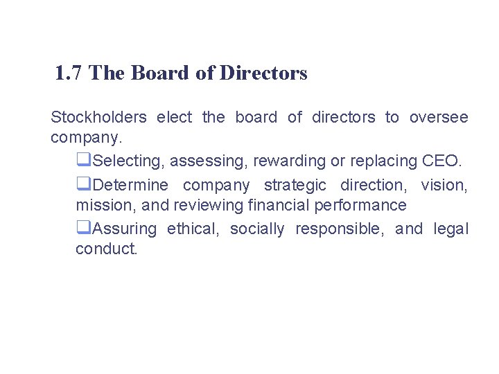 1. 7 The Board of Directors Stockholders elect the board of directors to oversee
