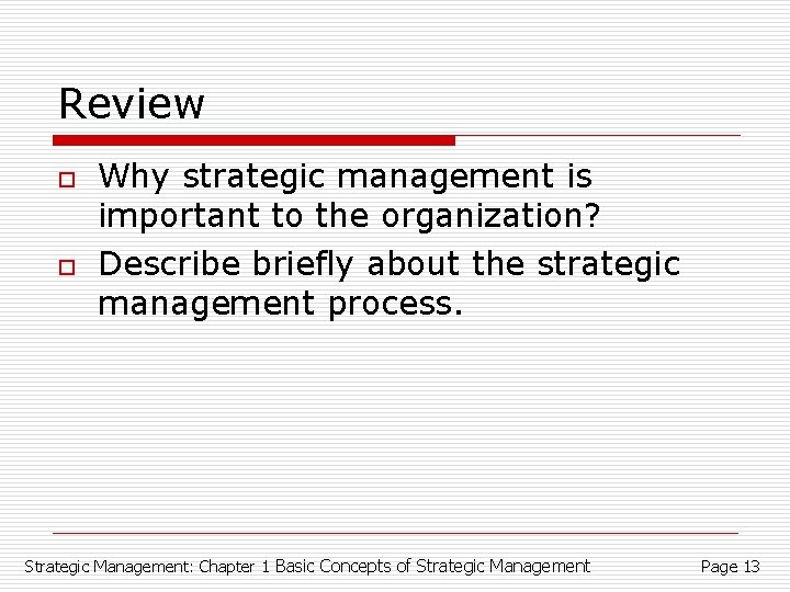 Review o o Why strategic management is important to the organization? Describe briefly about