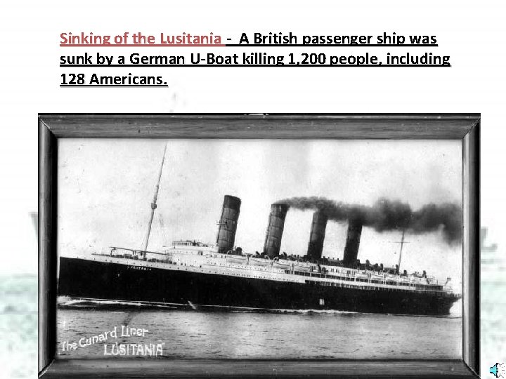 Sinking of the Lusitania - A British passenger ship was sunk by a German