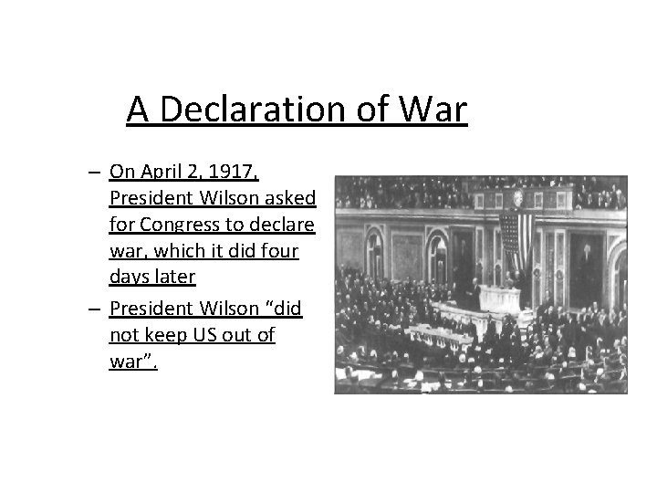 A Declaration of War – On April 2, 1917, President Wilson asked for Congress