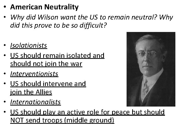  • American Neutrality • Why did Wilson want the US to remain neutral?