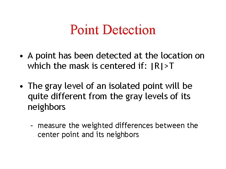 Point Detection • A point has been detected at the location on which the