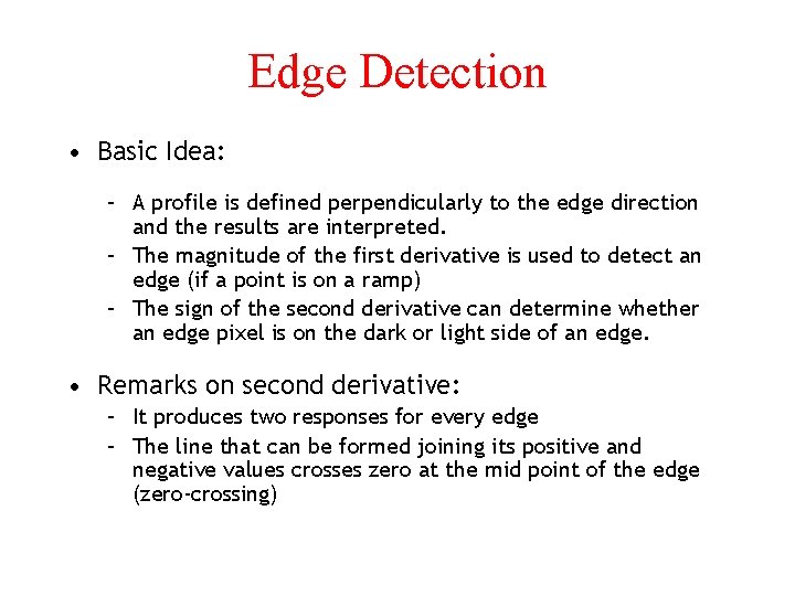 Edge Detection • Basic Idea: – A profile is defined perpendicularly to the edge
