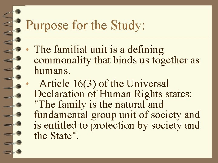 Purpose for the Study: • The familial unit is a defining commonality that binds