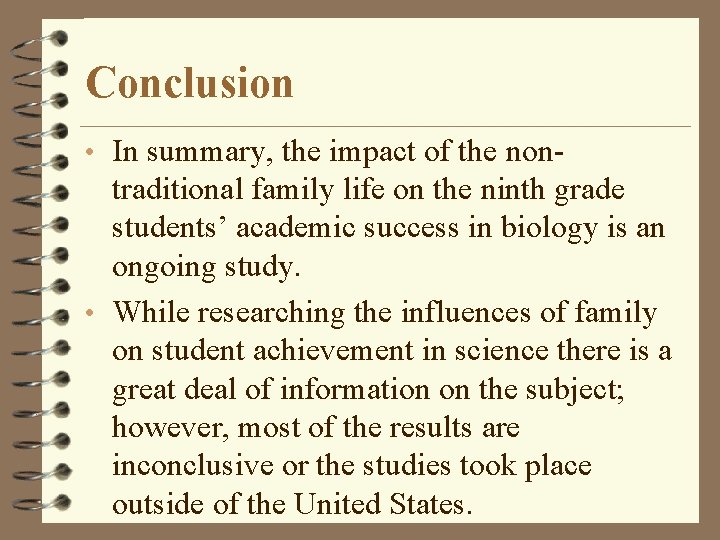 Conclusion • In summary, the impact of the non- traditional family life on the