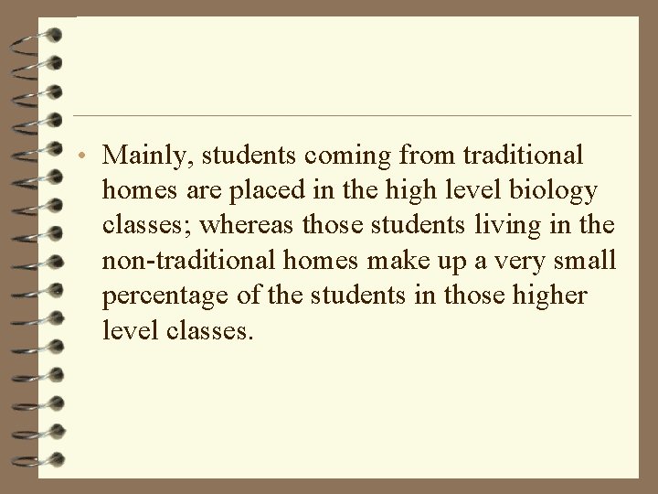  • Mainly, students coming from traditional homes are placed in the high level