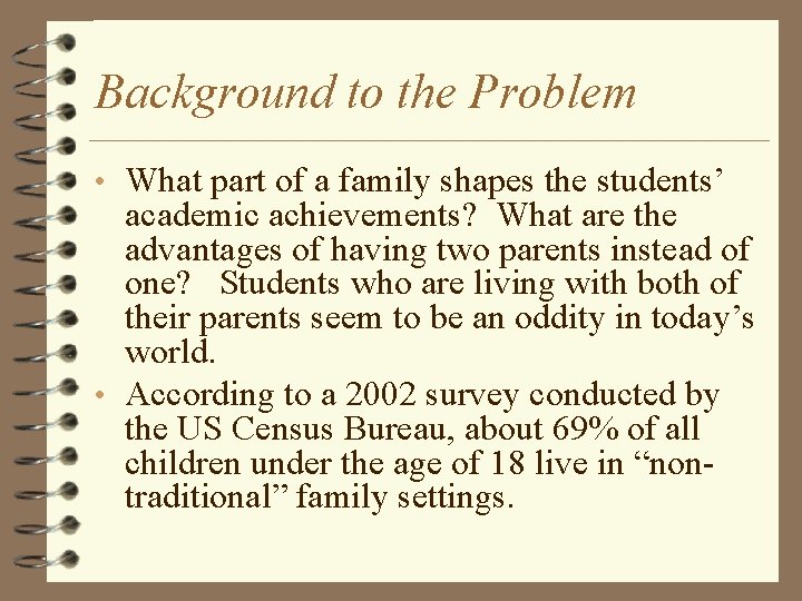 Background to the Problem • What part of a family shapes the students’ academic