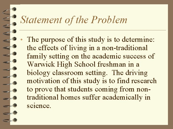 Statement of the Problem • The purpose of this study is to determine: the