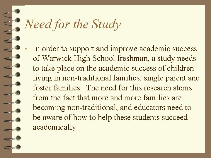 Need for the Study • In order to support and improve academic success of