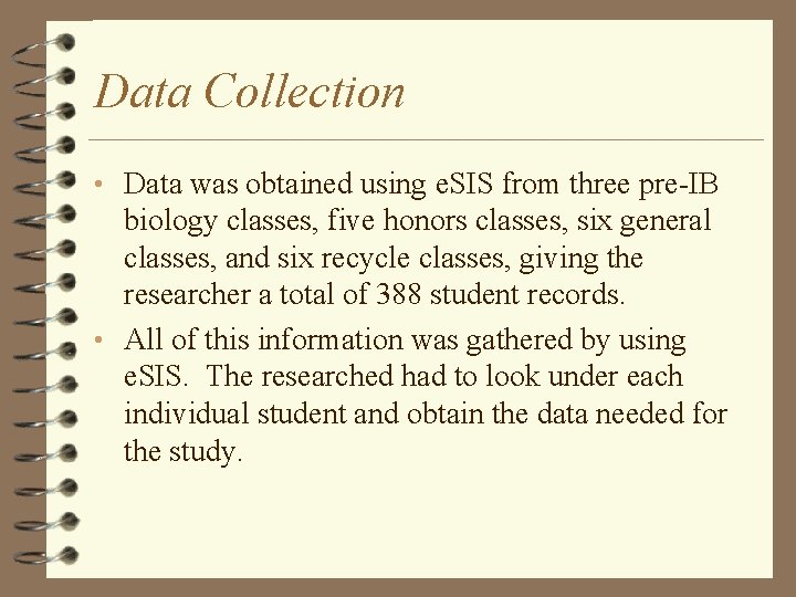 Data Collection • Data was obtained using e. SIS from three pre-IB biology classes,