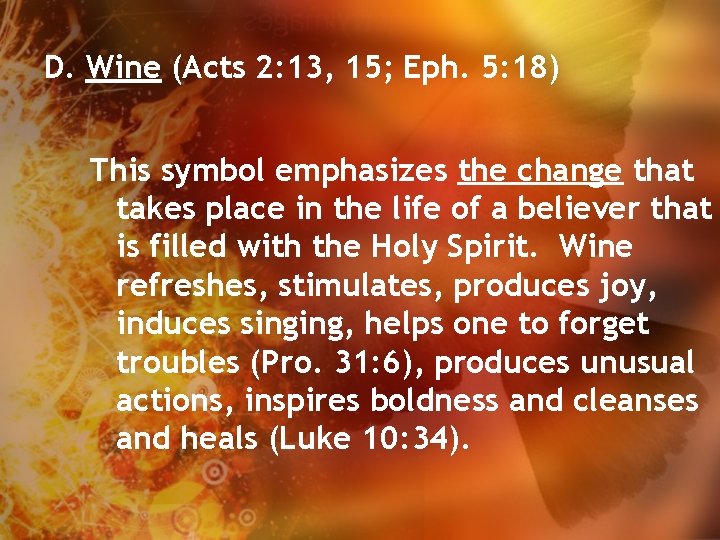 D. Wine (Acts 2: 13, 15; Eph. 5: 18) This symbol emphasizes the change