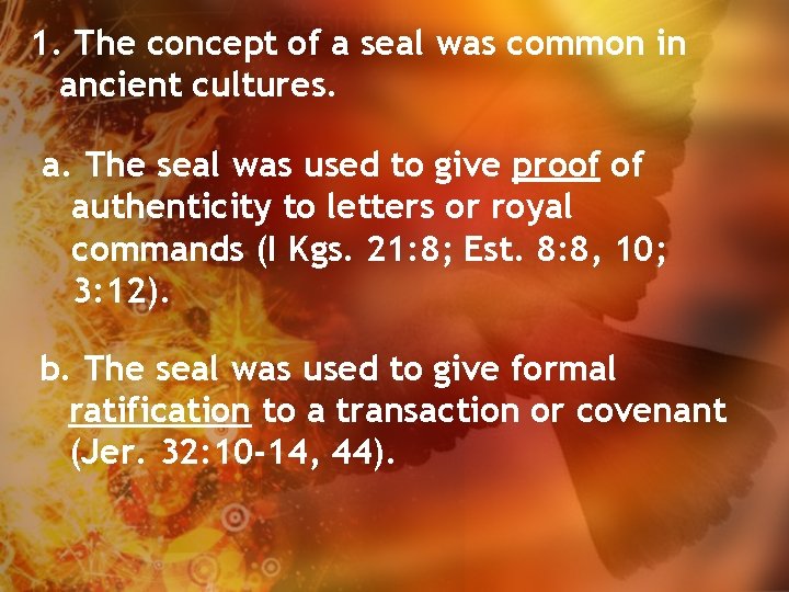 1. The concept of a seal was common in ancient cultures. a. The seal