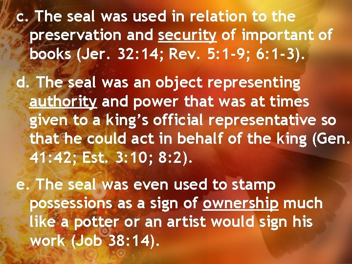 c. The seal was used in relation to the preservation and security of important