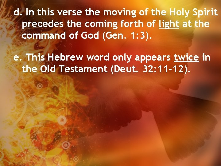 d. In this verse the moving of the Holy Spirit precedes the coming forth