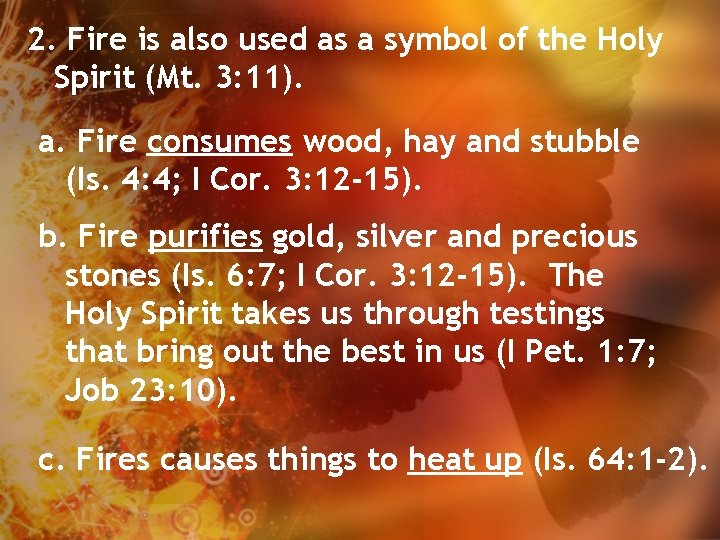 2. Fire is also used as a symbol of the Holy Spirit (Mt. 3: