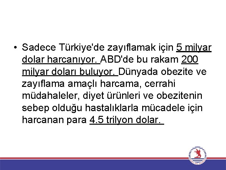  • Sadece Türkiye'de zayıflamak için 5 milyar dolar harcanıyor. ABD'de bu rakam 200