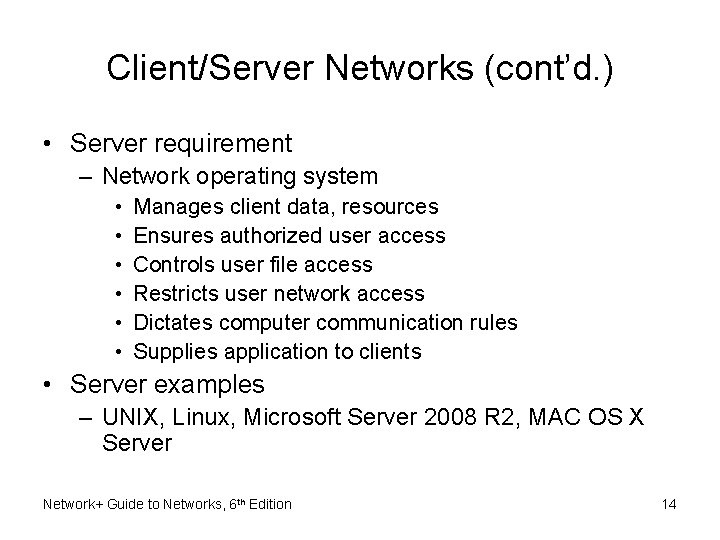 Client/Server Networks (cont’d. ) • Server requirement – Network operating system • • •