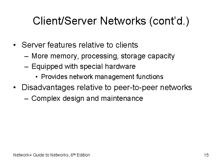 Client/Server Networks (cont’d. ) • Server features relative to clients – More memory, processing,