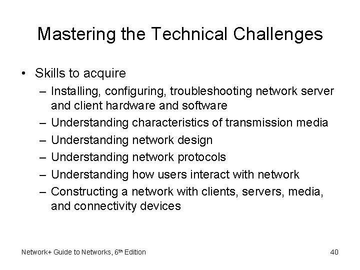 Mastering the Technical Challenges • Skills to acquire – Installing, configuring, troubleshooting network server