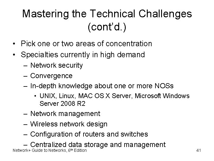 Mastering the Technical Challenges (cont’d. ) • Pick one or two areas of concentration
