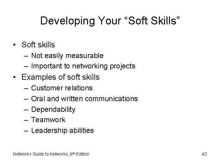 Developing Your “Soft Skills” • Soft skills – Not easily measurable – Important to