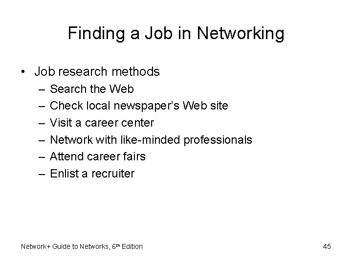Finding a Job in Networking • Job research methods – – – Search the