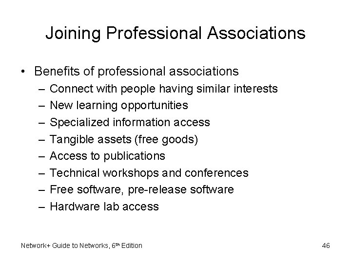 Joining Professional Associations • Benefits of professional associations – – – – Connect with