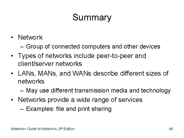 Summary • Network – Group of connected computers and other devices • Types of