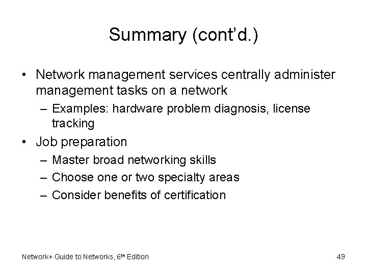 Summary (cont’d. ) • Network management services centrally administer management tasks on a network